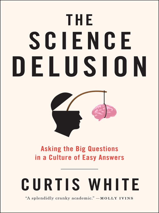 Curtis White创作的The Science Delusion作品的详细信息 - 可供借阅
